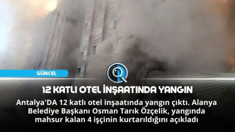 12 KATLI OTEL İNŞAATINDA YANGIN