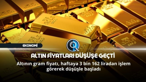 ALTIN FİYATLARI DÜŞÜŞE GEÇTİ