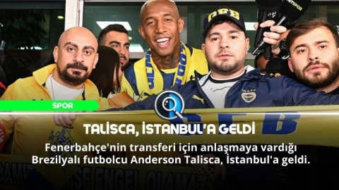 TALİSCA, İSTANBUL'A GELDİ