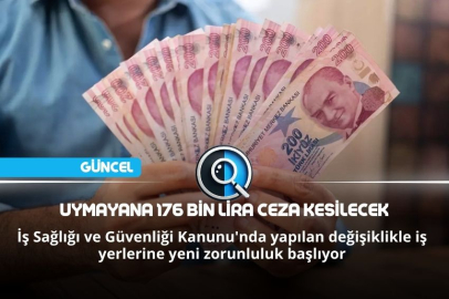 176 BİN LİRA CEZA KESİLECEK