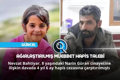 AĞIRLAŞTIRILMIŞ MÜEBBET HAPİS TALEBİ