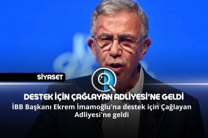 DESTEK İÇİN ÇAĞLAYAN ADLİYESİ'NE GELDİ