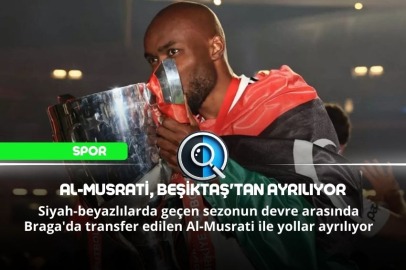AL-MUSRATİ, BEŞİKTAŞ'TAN AYRILIYOR