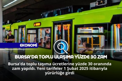 BURSA'DA TOPLU ULAŞIMA YÜZDE 30 ZAM