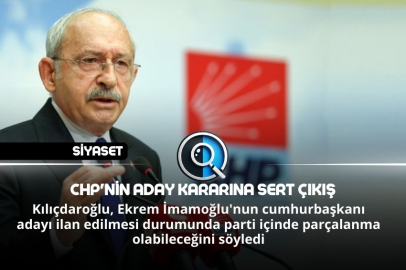 CHP'NİN ADAY KARARINA SERT ÇIKIŞ