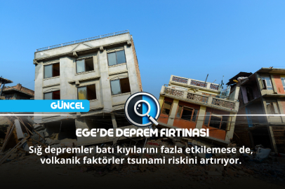 EGE'DE DEPREM FIRTINASI