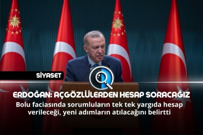 ERDOĞAN: AÇGÖZLÜLERDEN HESAP SORACAĞIZ