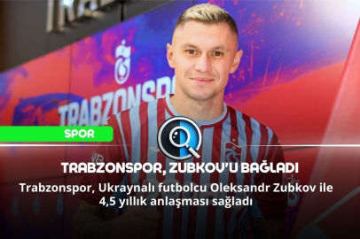 TRABZONSPOR, ZUBKOV'U BAĞLADI