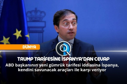 TRUMP TARİFESİNE İSPANYA'DAN CEVAP