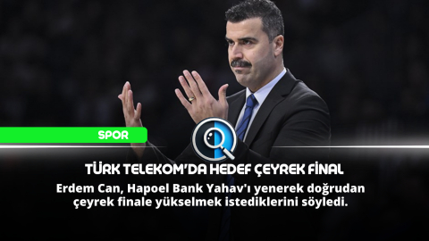 TÜRK TELEKOM'DA HEDEF ÇEYREK FİNAL