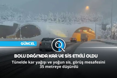 BOLU DAĞI'NDA KAR VE SİS ETKİLİ OLDU