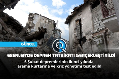 ESENLER'DE DEPREM TATBİKATI GERÇEKLEŞTİRİLDİ