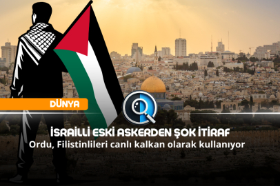 İSRAİLLİ ESKİ ASKER: FİLİSTİNLİLER CANLI KALKAN YAPILIYOR