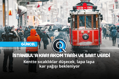 İSTANBUL'A KAR GELİYOR! AKOM TARİH VE SAAT VERDİ
