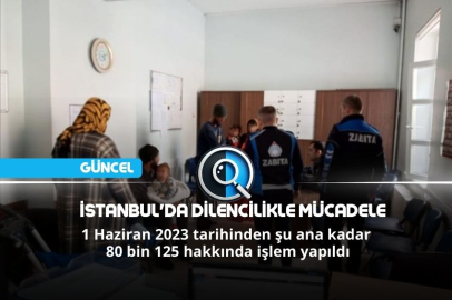 İSTANBUL'DA DİLENCİLİKLE MÜCADELE