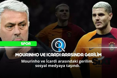 MOURİNHO VE İCARDİ ARASINDA BÜYÜK GERİLİM