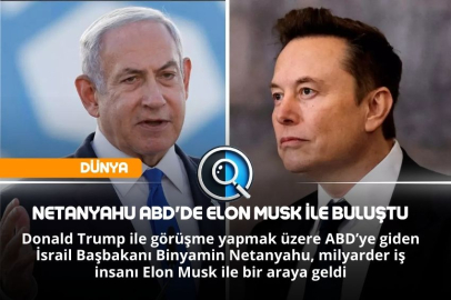 NETANYAHU ABD'DE ELON MUSK İLE BULUŞTU
