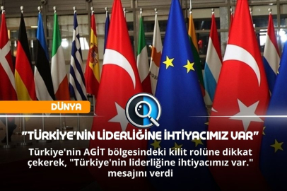  "TÜRKİYE'NİN LİDERLİĞİNE İHTİYACIMIZ VAR"