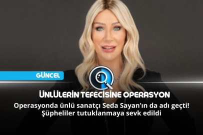 ÜNLÜLERİN TEFECİSİNE OPERASYON