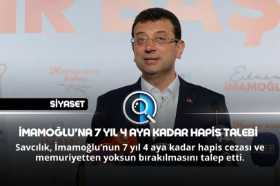 İMAMOĞLU'NA 7 YIL 4 AYA KADAR HAPİS TALEBİ