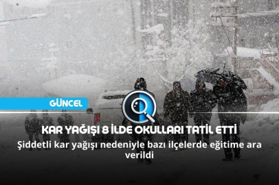 KAR YAĞIŞI 8 İLDE OKULLARI TATİL ETTİ