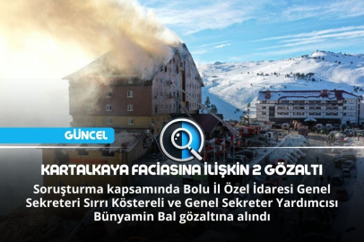 KARTALKAYA FACİASINA İLİŞKİN 2 GÖZALTI