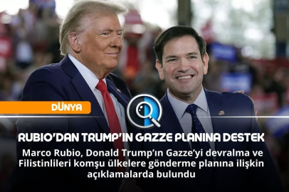 RUBIO'DAN TRUMP'IN GAZZE PLANINA DESTEK