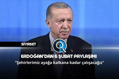 ERDOĞAN'DAN 6 ŞUBAT PAYLAŞIMI