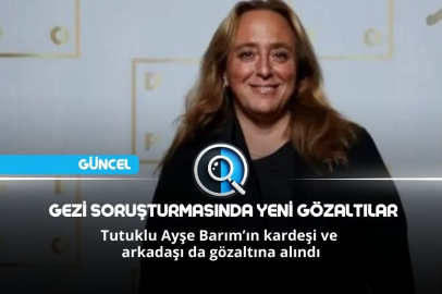 GEZİ SORUŞTURMASINDA YENİ GÖZALTILAR