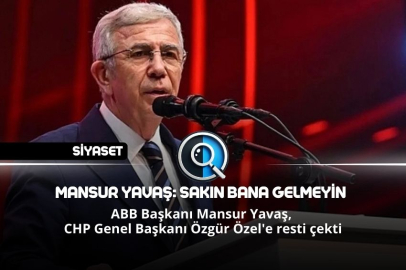 MANSUR YAVAŞ: SAKIN BANA GELMEYİN