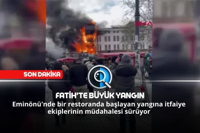 SON DAKİKA: FATİH'TE BÜYÜK YANGIN