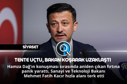 TENTE UÇTU, BAKAN KOŞARAK UZAKLAŞTI