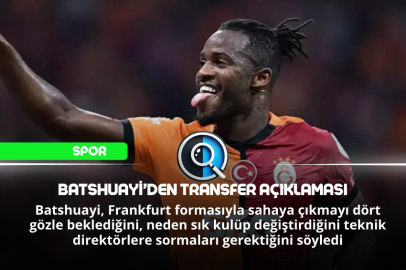 BATSHUAYİ’DEN TRANSFER AÇIKLAMASI