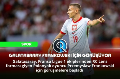 GALATASARAY FRANKOWSKI İÇİN GÖRÜŞÜYOR