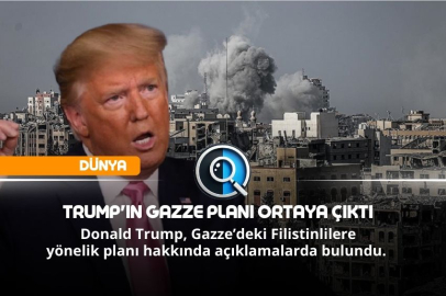 TRUMP'IN GAZZE PLANI ORTAYA ÇIKTI