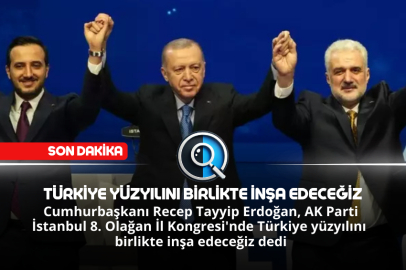 TÜRKİYE YÜZYILINI BİRLİKTE İNŞA EDECEĞİZ