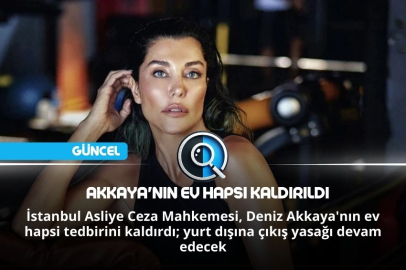 AKKAYA'NIN EV HAPSI KALDIRILDI