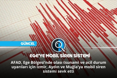 EGE’YE MOBİL SİREN SİSTEMİ