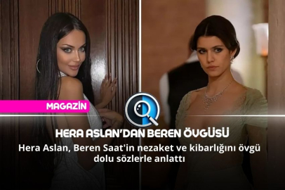 HERA ASLAN'DAN BEREN ÖVGÜSÜ
