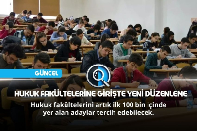 HUKUK FAKÜLTELERİNE GİRİŞTE YENİ DÜZENLEME