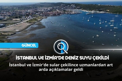 İSTANBUL VE İZMİR’DE DENİZ SUYU ÇEKİLDİ