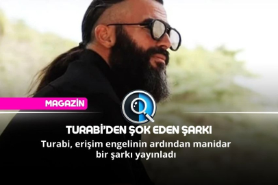 TURABİ’DEN ŞOK EDEN ŞARKI