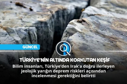 TÜRKİYE'NİN ALTINDA KORKUTAN KEŞİF