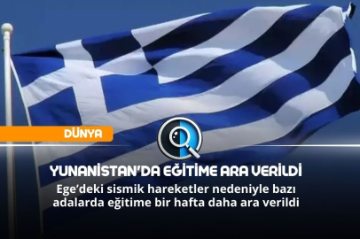 YUNANİSTAN'DA EĞİTİME ARA VERİLDİ