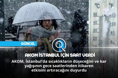 AKOM İSTANBUL İÇİN SAAT VERDİ