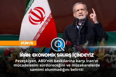 İRAN: EKONOMİK SAVAŞ İÇİNDEYİZ