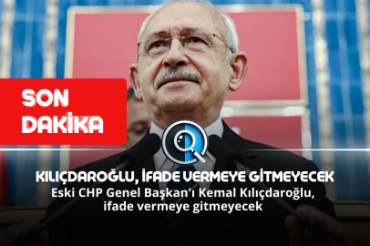 KILIÇDAROĞLU, İFADE VERMEYE GİTMEYECEK