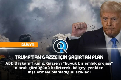 TRUMP’TAN GAZZE İÇİN ŞAŞIRTAN PLAN