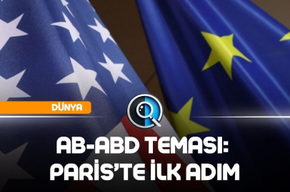 AB-ABD TEMASI: PARİS’TE İLK ADIM