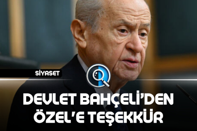 DEVLET BAHÇELİ'DEN ÖZEL'E TEŞEKKÜR